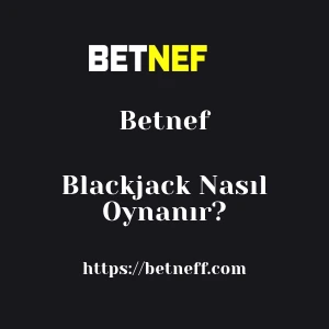 Betnef Blackjack Nasıl Oynanır?