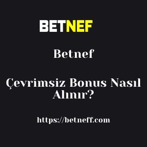 Betnef Çevrimsiz Bonus Nasıl Alınır?