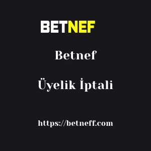 Betnef Üyelik İptali