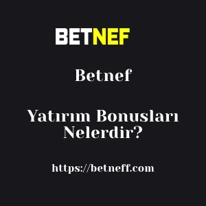Betnef Yatırım Bonusları Nelerdir?