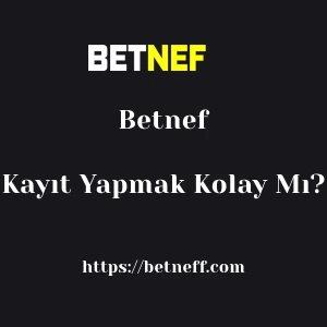 Betnef'ya Kayıt Yapmak Kolay Mı?